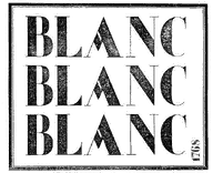 BLANC BLANC BLANC